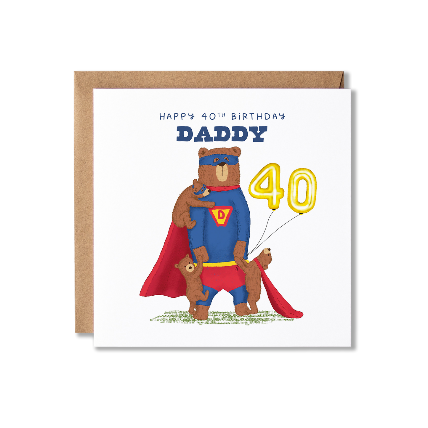 Birthday card with illustration of a bear standing on back legs wearing a blue and red super hero costume, with a bear cub stood in front holding his hand and gold 40 balloons and wearing a red cape, another cub on his shoulder in a blue eye mask, and a third on the other leg. With the message Happy 40th Birthday Daddy written underneath.