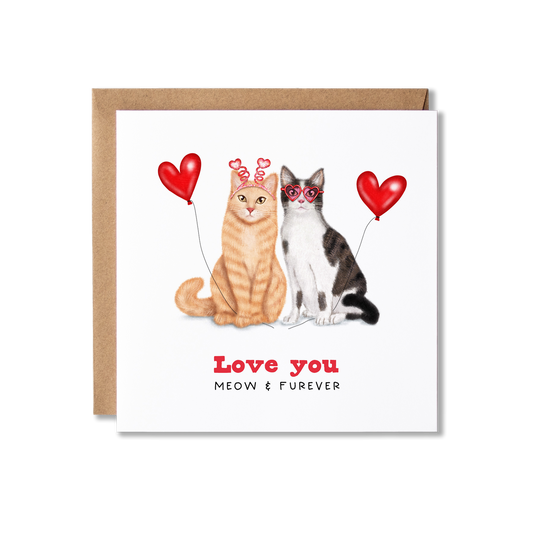 Greeting card with illustration of a cat couple, a ginger cat and grey and white cat, sat together holding red heart balloons with the message Love You Meow & Furever.