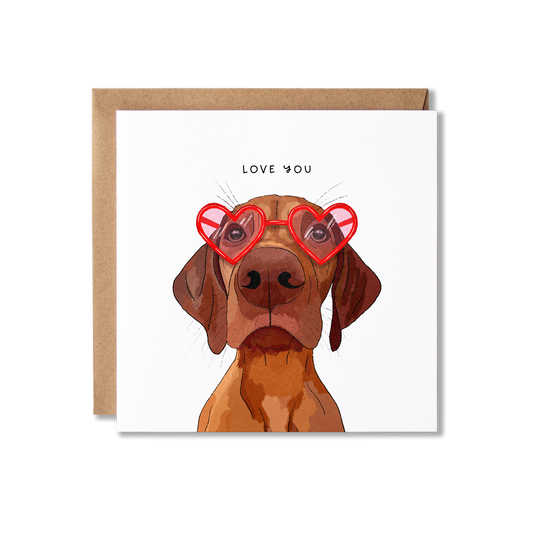 Greeting card with illustration of Vizsla dog with heart glasses on and the message Love You.