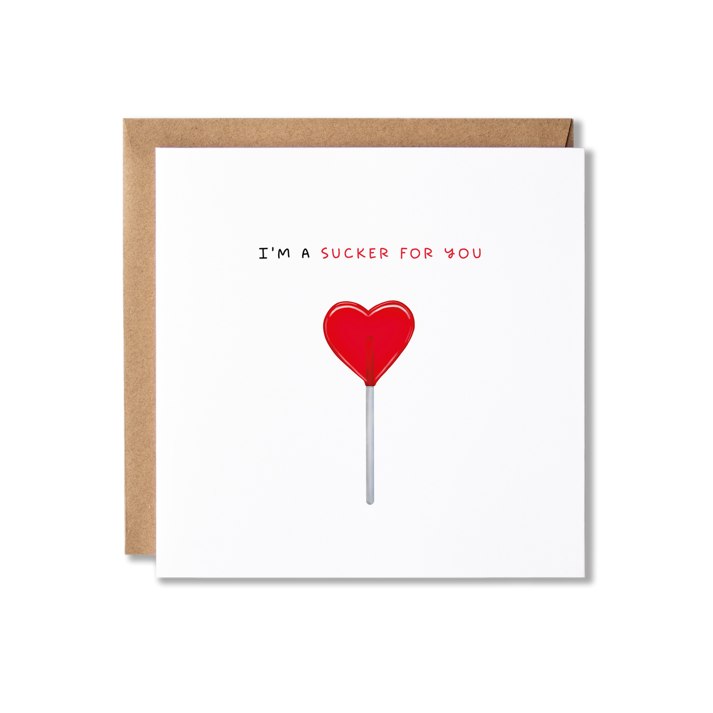 Greeting card with illustration of a red heart shaped lollipop with the message I'm a Sucker for You underneath it.