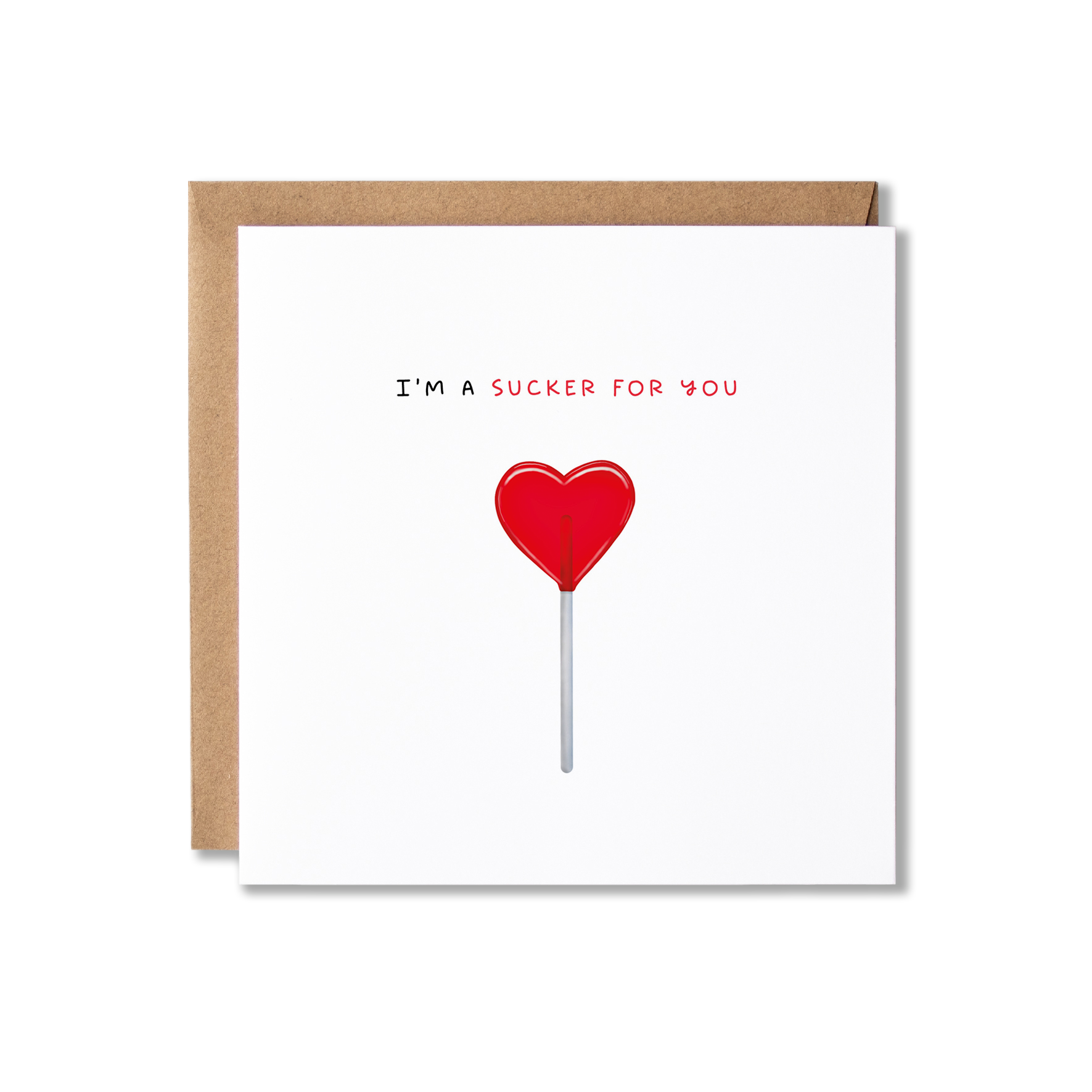 Greeting card with illustration of a red heart shaped lollipop with the message I'm a Sucker for You underneath it.