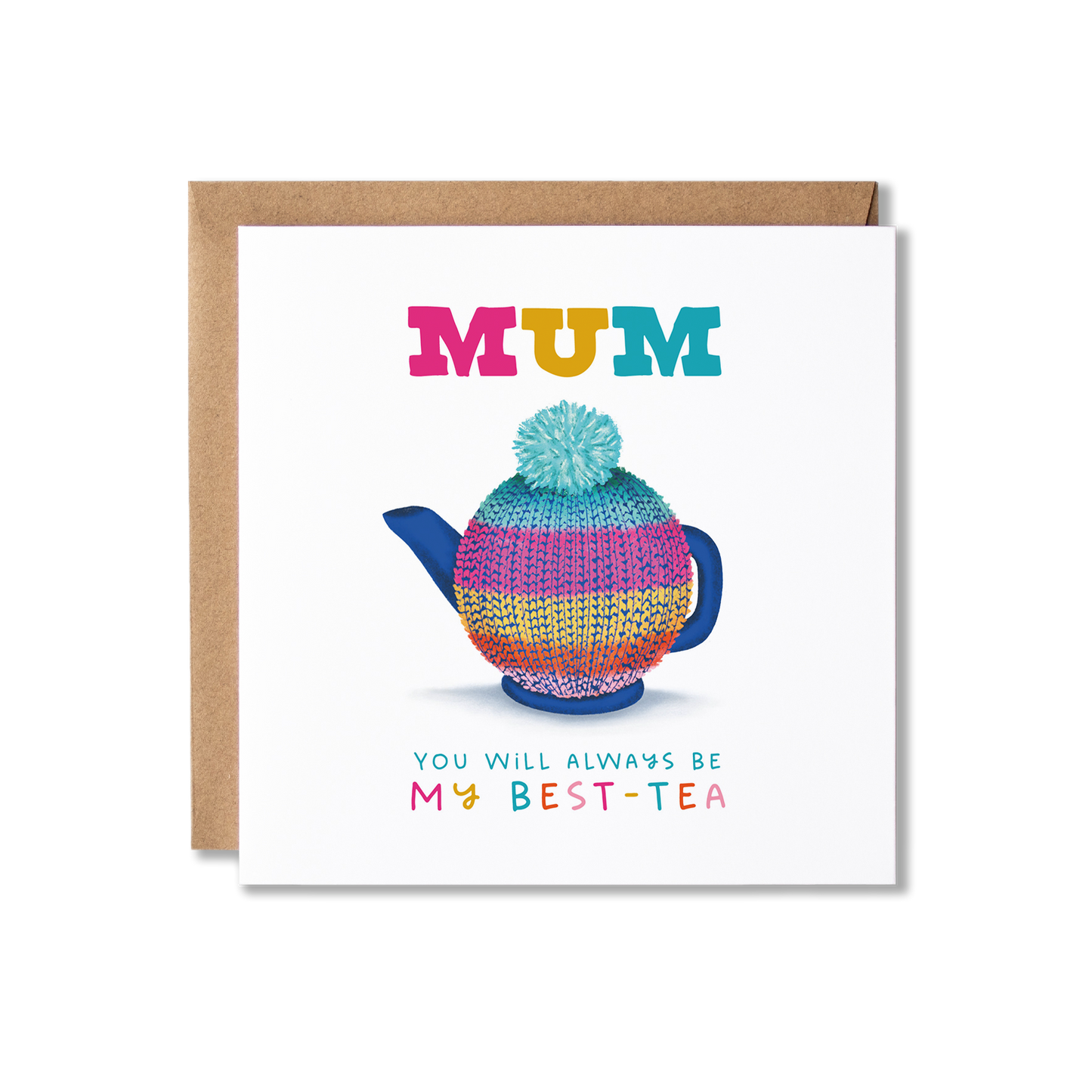Mother's Day card with illustration of a blue teapot in a brightly coloured horizontal striped knitted tea cozy with the message Mum You will always be my Best-Tea in colourful letters.