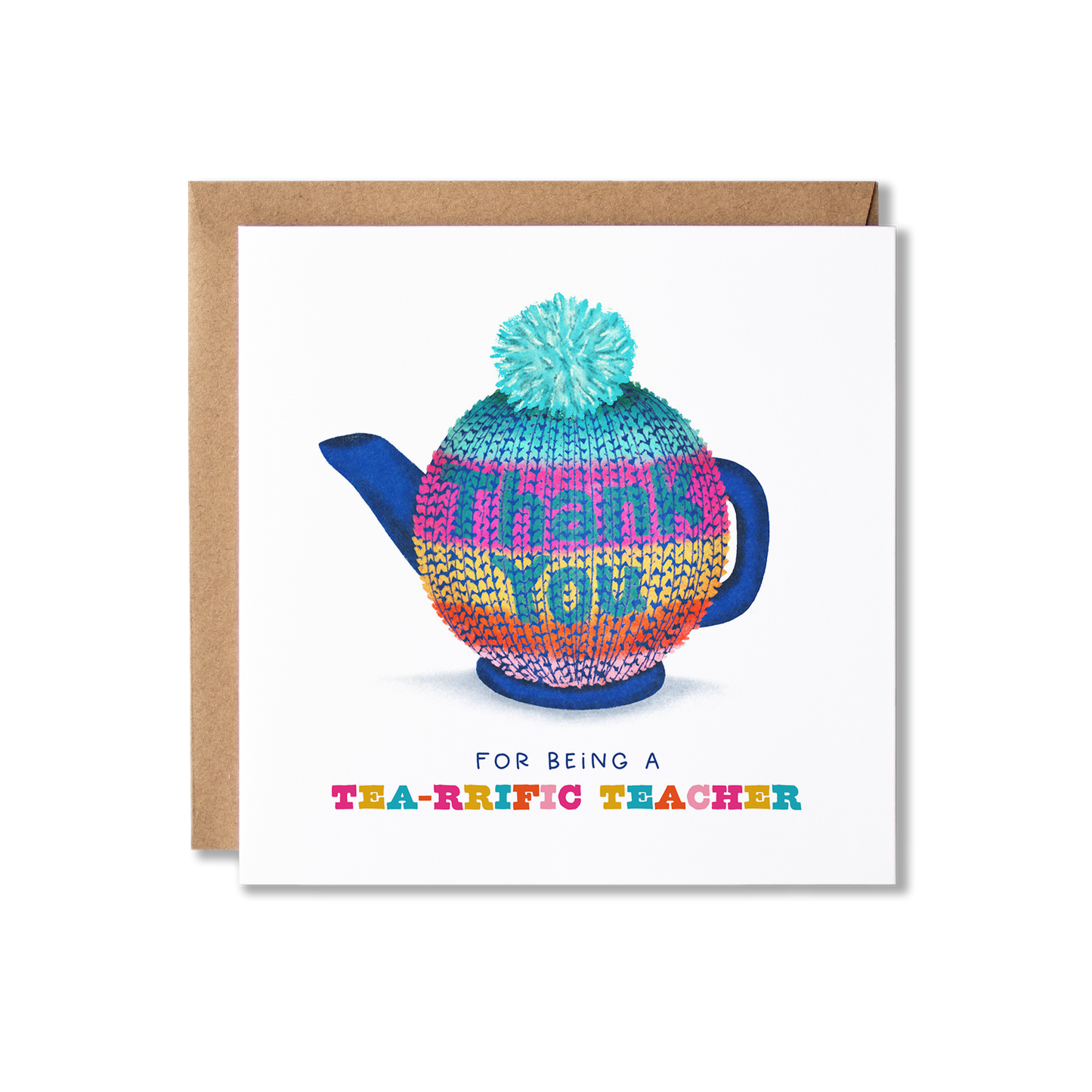 Thank you card with illustration of a blue teapot in a brightly coloured horizontal striped knitted tea cozy that has Thank You on it with the message Thank You for Being a Tea-rrific Teacher.