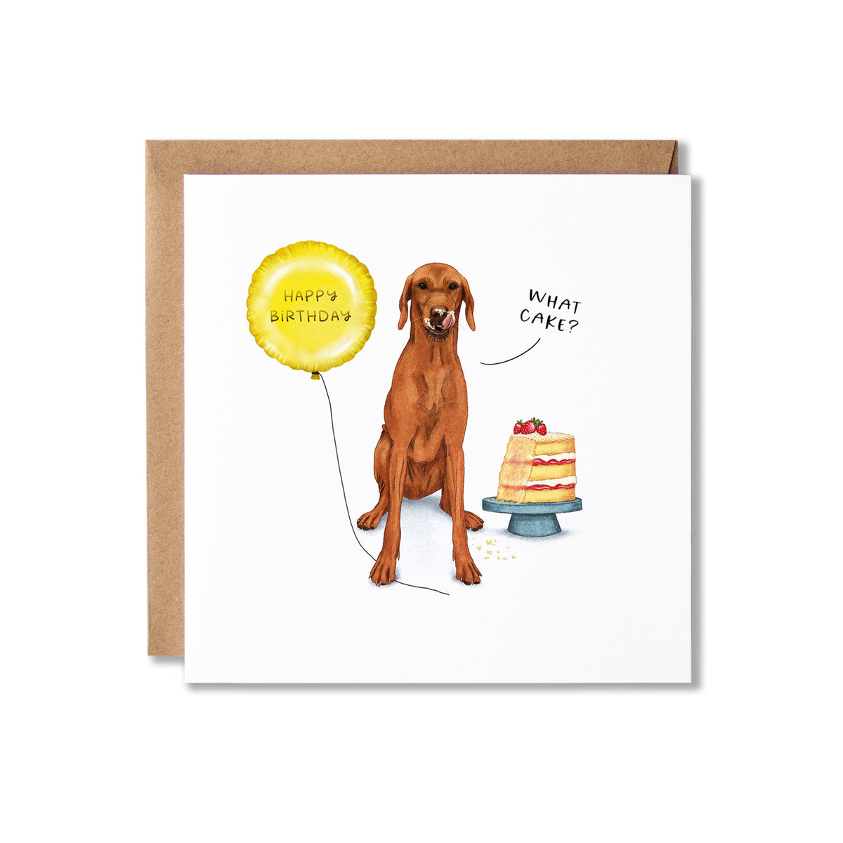 A square birthday greeting card with a brown kraft envelope behind it. The card features an illustration of a Vizsla dog licking it's lips sitting next to a yellow 'Happy Birthday' balloon and a layered cake on a blue stand, with the handwritten text 'WHAT CAKE?'.