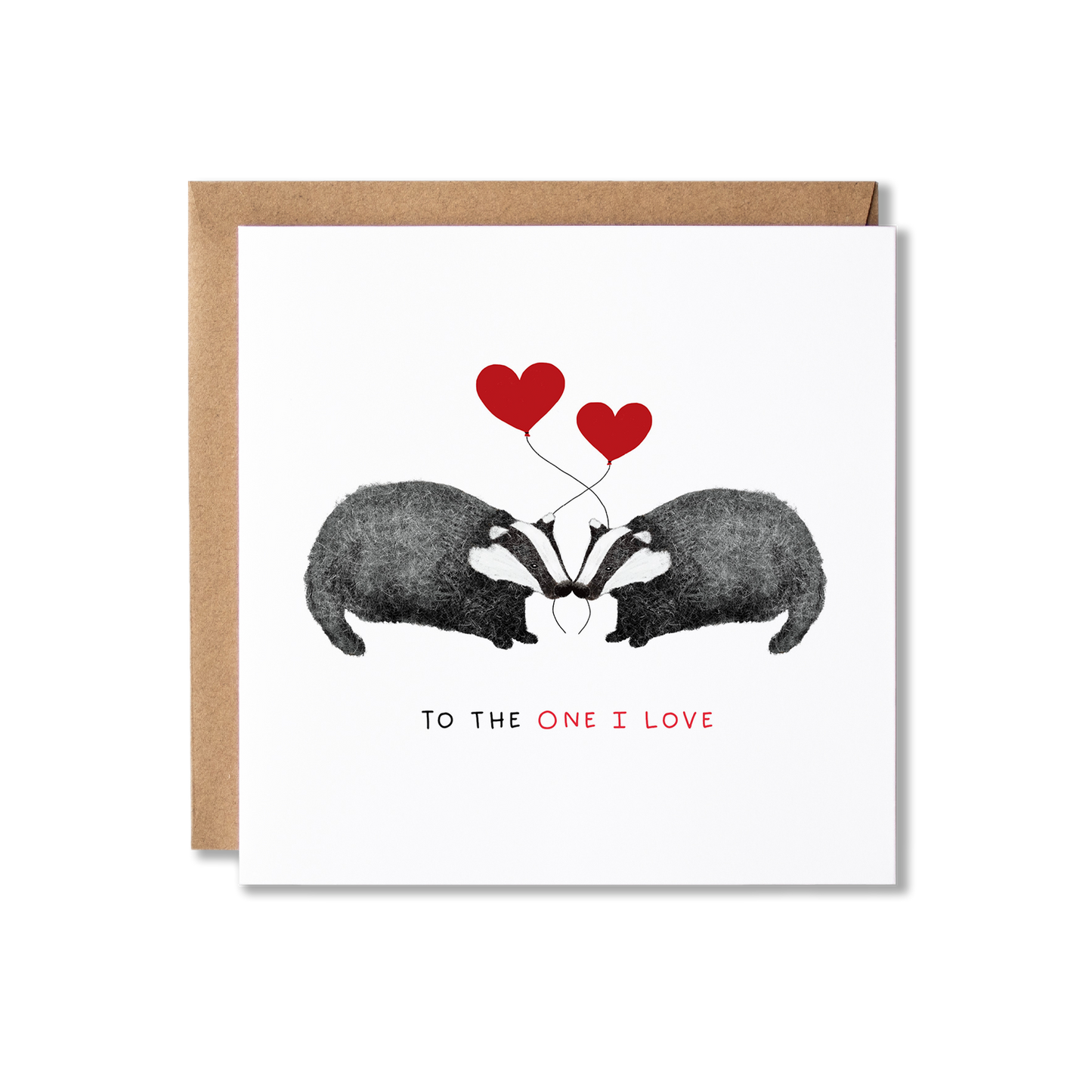 Greeting card with illustration of a badger couple each holding red hear balloons with the message To the One I Love.